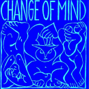
	Change of Mind