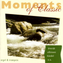 
	Moments of Classic orgel & tr...